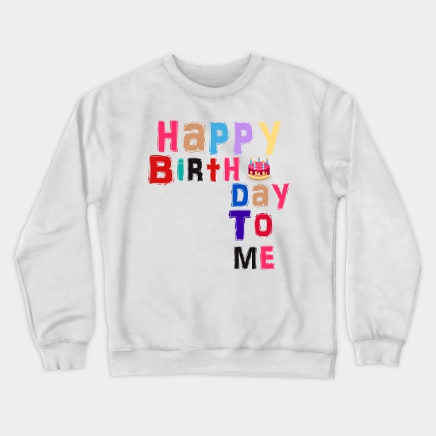 happy birthday to me Crewneck Sweatshirt by sarahnash